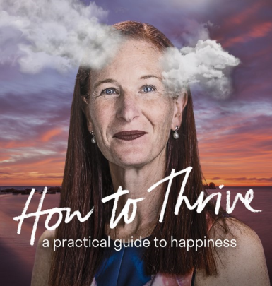 How to Thrive - A practical guide to happiness - Marie McLeod